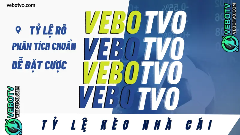Tỷ lệ kèo bóng đá hôm nay được cập nhật nhanh chóng, phân tích chuẩn xác, hỗ trợ cược chắc tại VeboTV0
