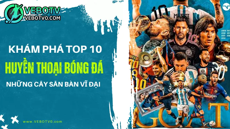 Top 10 cầu thủ ghi bàn nhiều nhất mọi thời đại trong lịch sử bóng đá – Những huyền thoại ghi dấu ấn khó phai.