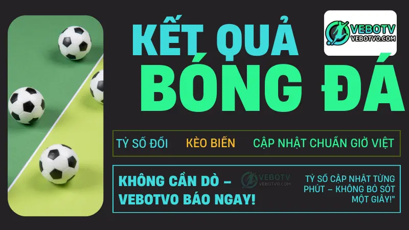 Vì sao VeboTV là trang xem bóng đá hàng đầu – so sánh ưu thế với các website khác