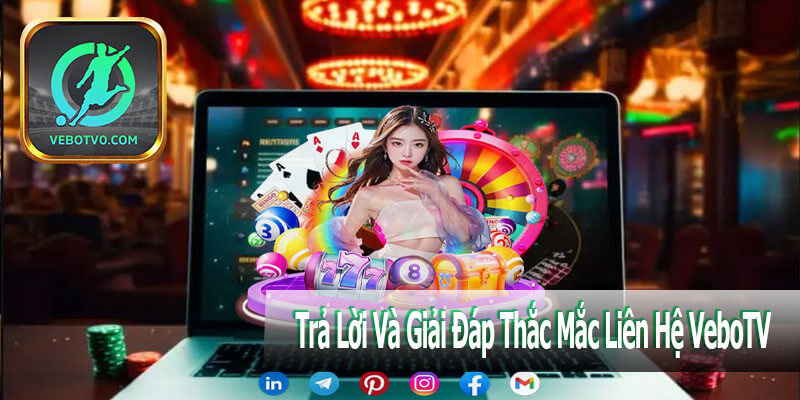 Trả Lời Và Giải Đáp Thắc Mắc Liên Hệ VeboTV