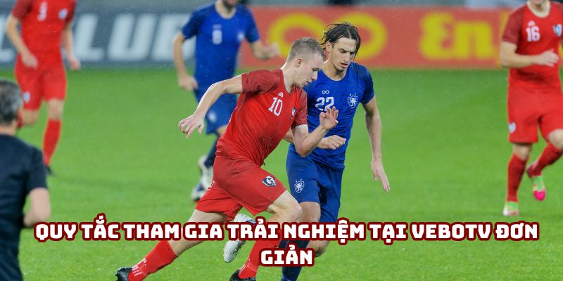 Hướng dẫn đăng ký tài khoản VeboTV về quy tắc tham gia Hướng dẫn đăng ký tài khoản VeboTV về quy tắc tham gia