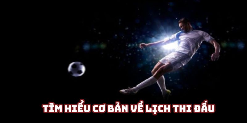Hiểu cơ bản về lịch thi đấu trực tuyến VeboTV Hiểu cơ bản về lịch thi đấu trực tuyến VeboTV