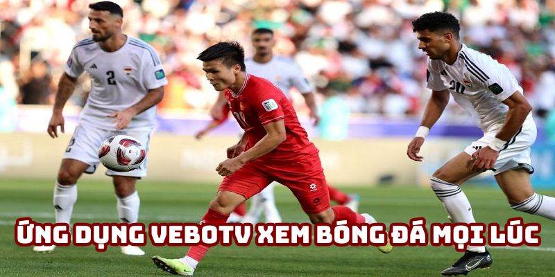 Xem bóng đá cực đỉnh tại app Vebo TV Xem bóng đá cực đỉnh tại app Vebo TV