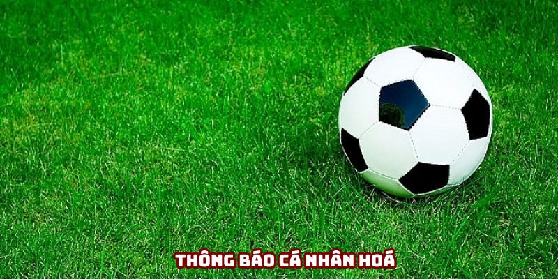 Thông báo cá nhân hoá Thông báo cá nhân hoá