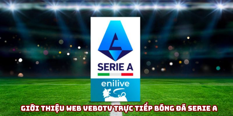 Giới thiệu web VeboTV trực tiếp bóng đá Serie A Giới thiệu web VeboTV trực tiếp bóng đá Serie A