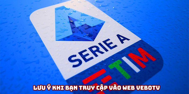 Lưu ý khi bạn truy cập vào web VeboTV Lưu ý khi bạn truy cập vào web VeboTV