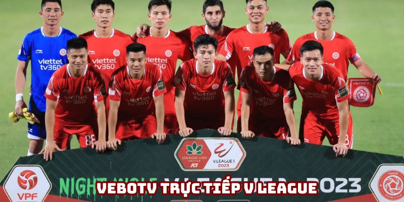VeboTV trực tiếp bóng đá Việt Nam - Những giải đấu lớn VeboTV trực tiếp bóng đá Việt Nam - Những giải đấu lớn